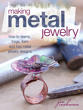 Making Metal Jewelry by Jen Cushman